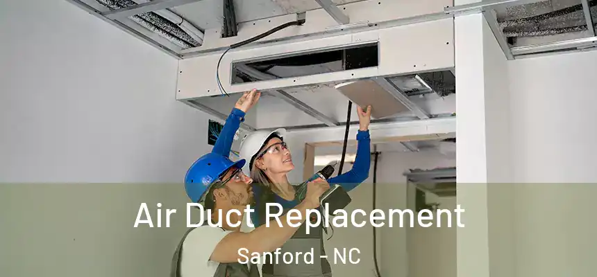 Air Duct Replacement Sanford - NC