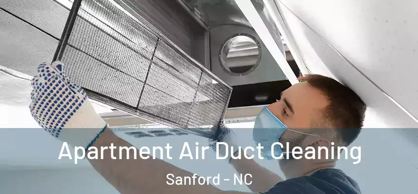 Apartment Air Duct Cleaning Sanford - NC