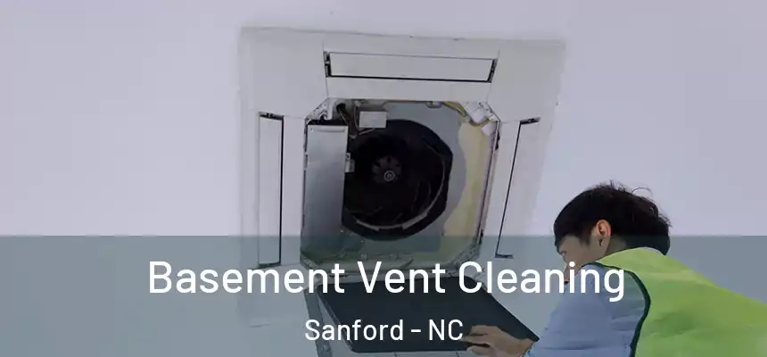 Basement Vent Cleaning Sanford - NC