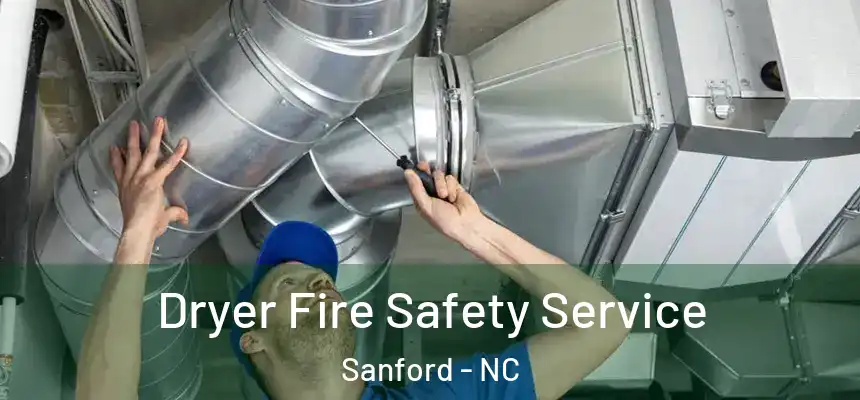 Dryer Fire Safety Service Sanford - NC
