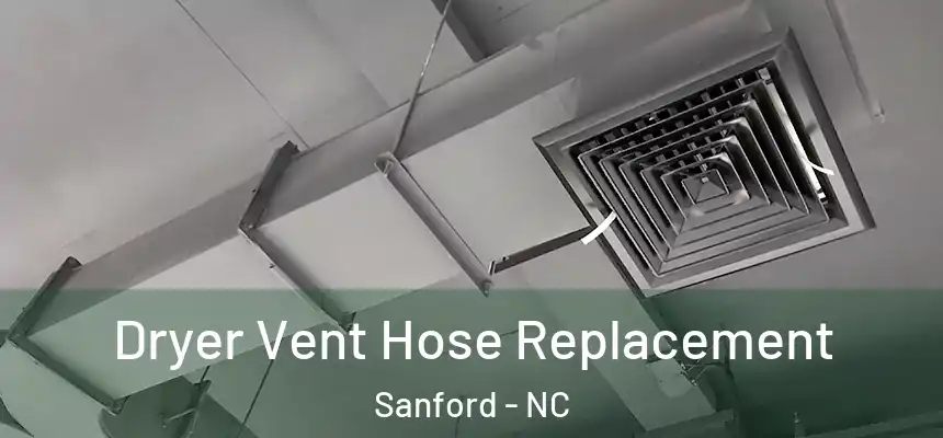 Dryer Vent Hose Replacement Sanford - NC