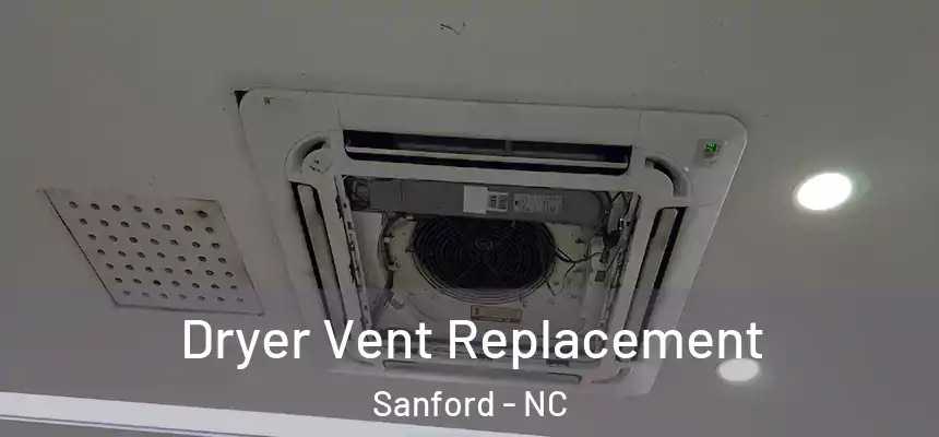 Dryer Vent Replacement Sanford - NC