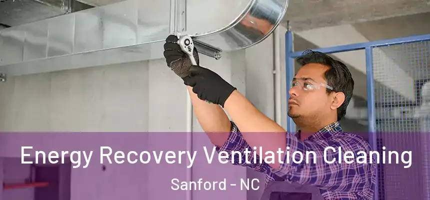  Energy Recovery Ventilation Cleaning Sanford - NC