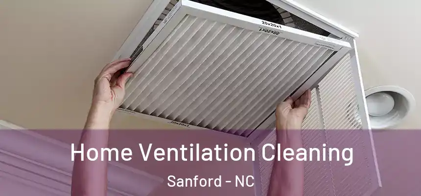  Home Ventilation Cleaning Sanford - NC