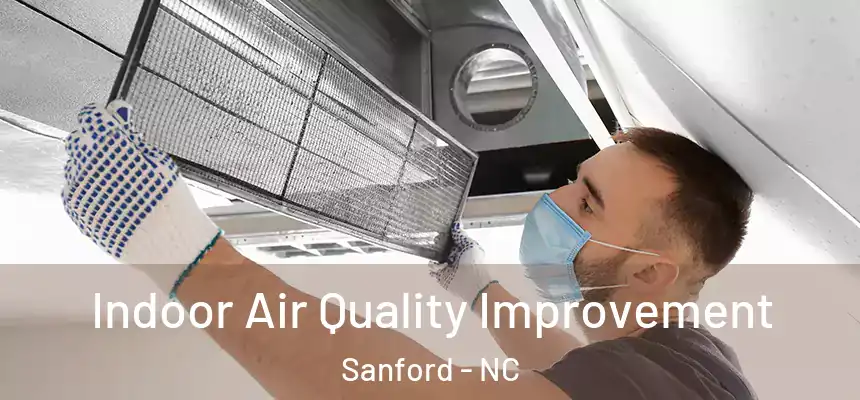 Indoor Air Quality Improvement Sanford - NC