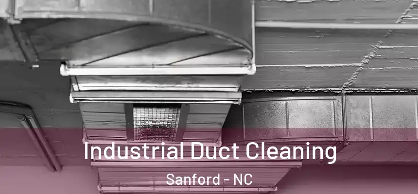 Industrial Duct Cleaning Sanford - NC
