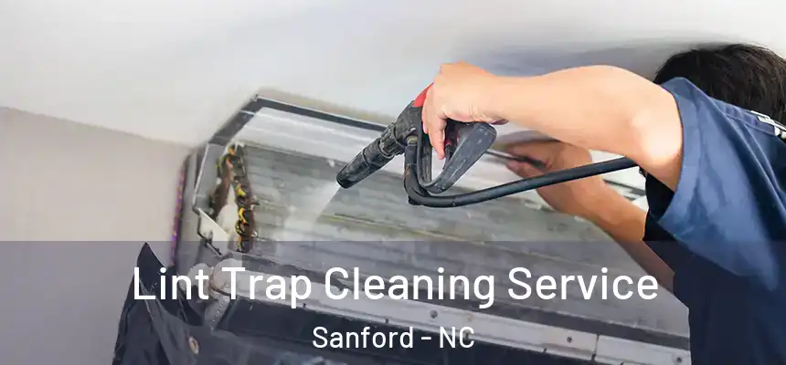 Lint Trap Cleaning Service Sanford - NC