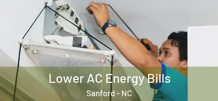 Lower AC Energy Bills Sanford - NC