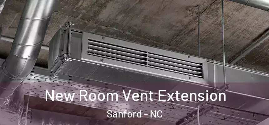 New Room Vent Extension Sanford - NC