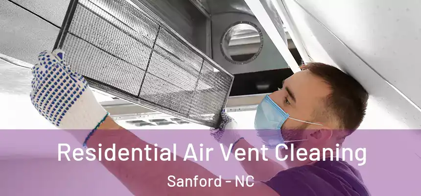 Residential Air Vent Cleaning Sanford - NC